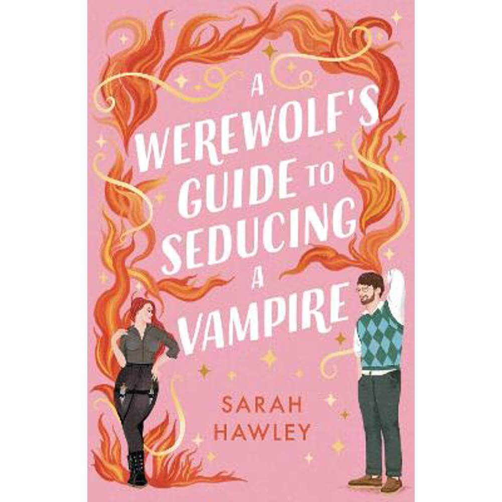 A Werewolf's Guide to Seducing a Vampire: 'Whimsically sexy, charmingly romantic, and magically hilarious.' Ali Hazelwood (Paperback) - Sarah Hawley